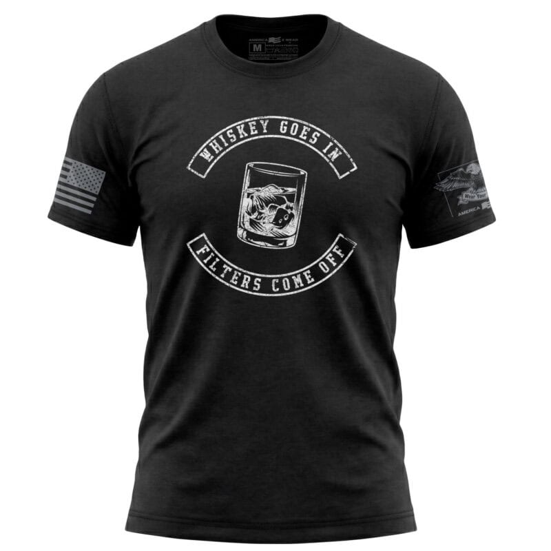 Whiskey Goes In Filters Come Off t-shirt with distressed whiskey glass and banner graphic on front chest