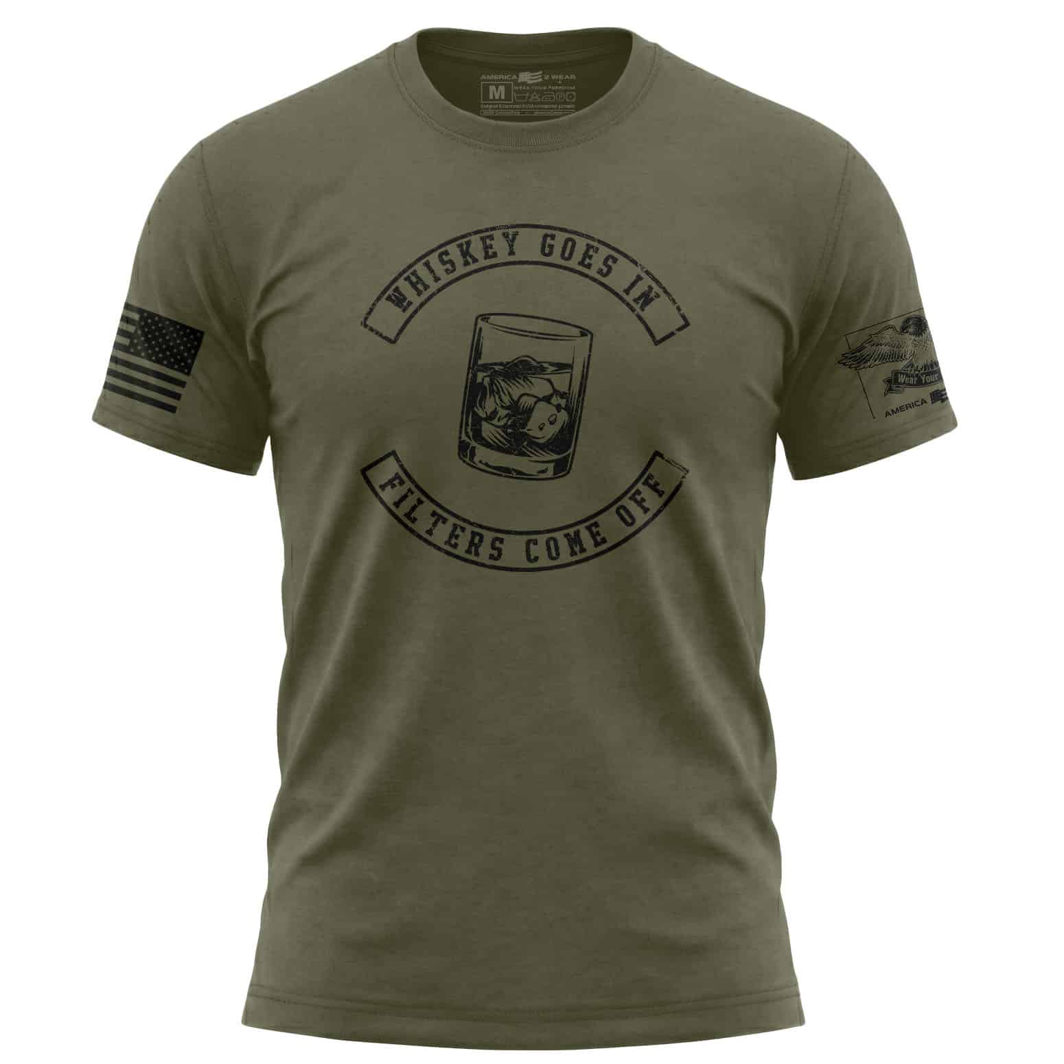 Whiskey Goes In Filters Come Off T-Shirt in military green, small size.